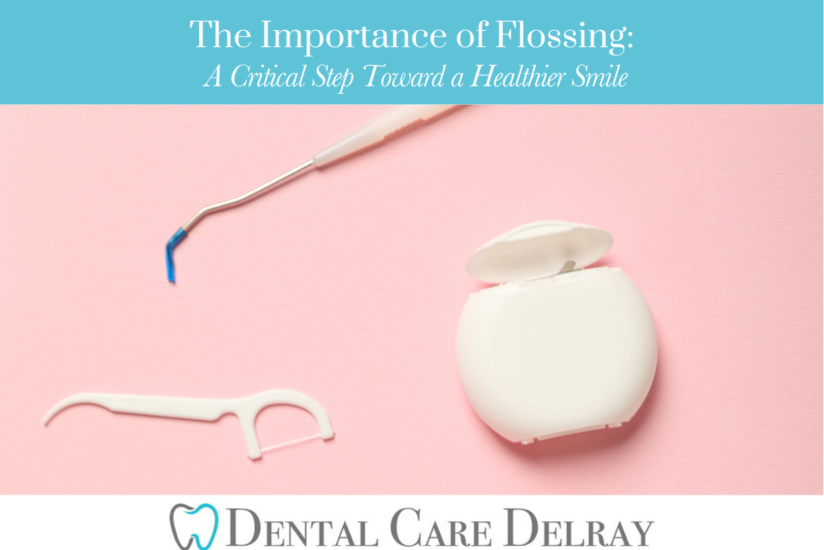 The Importance of Flossing A Critical Step Toward a Healthier Smile